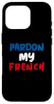 Coque pour iPhone 16 Pro Excusez mon dicton français drôle aux couleurs du drapeau de la France