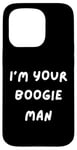 iPhone 15 Pro FUNNY SCARY TSHIRT. I'M YOUR BOOGIE MAN. HALLOWEEN, SCARED Case