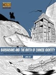 Stone Bridge Press Liu, Jing Barbarians and the Birth of Chinese Identity: The Five Dynasties Ten Kingdoms to Yuan Dynasty (907 - 1368) (Understanding China Through Comics)