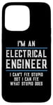 iPhone 15 Pro Max Funny I'm An Electrical Engineer Can't Fix Stupid Humor Case