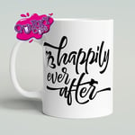 Happily Ever After | Tea Coffee Mug | Fairytale Wedding Valentine Christmas Gift