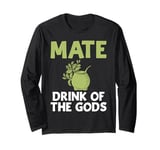 Mate Drink of the Gods Mate Long Sleeve T-Shirt