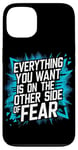 iPhone 13 Everything You Want Is On The Other Side Of Fear Case