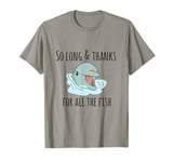 So Long and Thanks for All the Fish Cute T-Shirt