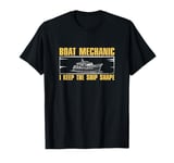 Boat Mechanic I Keep The Ship Shape Funny Marine Technicians T-Shirt