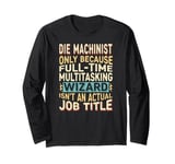 Wizard Job Title Quote - Funny Die Machinist Long Sleeve T-Shirt