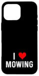 Coque pour iPhone 16 Pro Max I Love Mowing – Heart – Tondeuse à gazon pour gazon