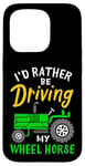 Coque pour iPhone 15 Pro Tracteur agricole amusant I'd Rather Be Driving My Wheel Horse