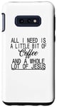 Coque pour Galaxy S10e C'est drôle, tout ce dont j'ai besoin c'est d'un peu de café et Jésus