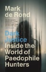 Dark Justice  Inside the World of Paedophile Hunters