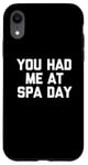 Coque pour iPhone XR T-shirt humoristique avec inscription « You Had Me At Spa Day »