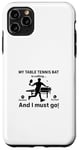 Coque pour iPhone 11 Pro Max Ma raquette de tennis de table appelle, et je dois y aller - Ping Pong