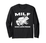 MILF-Man I Love Frogs Funny Saying Frog-Amphibian Lovers Long Sleeve T-Shirt