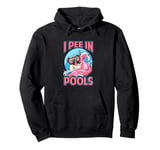 I Pee In Pools - Funny Dog - Swimming Pool Jokes Pullover Hoodie