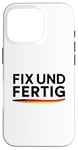 iPhone 16 Pro Fix Und Fertig German Saying To Be Fixed And Finished Case