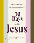 30 Days with Jesus Bible Study Guide  Experiencing His Presence throughout the Old and New Testaments