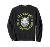 Funny Hog Hunting Let The Dog Do The Talking Sweatshirt