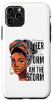 iPhone 11 Pro I Am The Storm - Black History Month - Messy Bun Girl Case