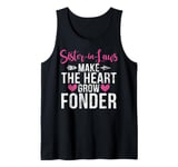 Sister in Laws make the Heart grow Fonder Sister in Law Tank Top