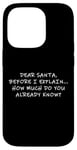 Coque pour iPhone 14 Pro Dear Santa Before I Explain How Much Do You Know,Dear Santa