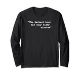 Famous Quotes for Hope and Inspiration. The Darkest Hour.. Long Sleeve T-Shirt