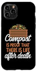 iPhone 11 Pro Gardening Plant Compost Is Proof There Is Life After Death Case