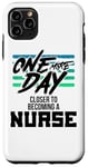 iPhone 11 Pro Max Nursing Student One More Day Closer Becoming a Nurse Case