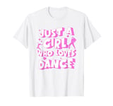 Just a Girl Who Loves Dance Funny Women Girls Dancing Dancer T-Shirt