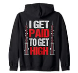 Funny I Get Paid To Get High Tower Climber Technician Humor Zip Hoodie