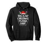 THIS IS MY CHRISTMAS PAJAMA Family Xmas Santa Pajamas Pullover Hoodie