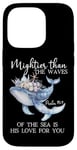 Coque pour iPhone 14 Pro Mightier Than the Waves of the Sea is His Love Psalm 93:4