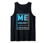 Sarcastic Funny Proud People Text Quote Me Against The World Tank Top