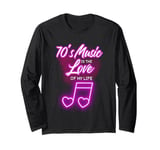 70's Music Is The Love Of My Life Melody Long Sleeve T-Shirt