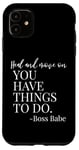 Coque pour iPhone 11 Heal and Move On You Have Things to Do Quote Girl Boss Babe