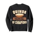 Quinoa Breakfast of Champions Quinoa Sweatshirt