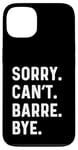 Coque pour iPhone 13 Sorry Can't Barre Bye - Danse Entraînement Fitness Studio