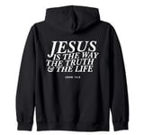 Jesus is The Way The Truth and The Life John 14:6 Back Print Zip Hoodie