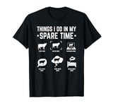 Things I Do In My Spare Time Funny Farmer Cow T-Shirt