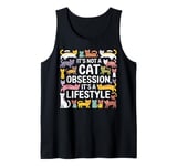 Cat Obsession Lifestyle Cute Kitten Lover Kitty Owner Pet Tank Top