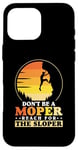 iPhone 16 Pro Max Don’t be a moper - Bolder Bouldering Rock Climber Case