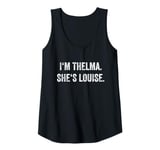 Womens I'm Thelma She's Louise Funny Best Friends Women Girl Tank Top