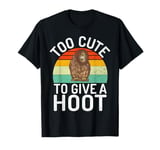 Too Cute to Give a Hoot Owl T-Shirt