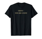 Front Toward Enemy Claymore Mine Army Infantry Grunt T-Shirt