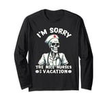 I'm Sorry The NICE Nurse Is On Vacation Ghost Skeleton Funny Long Sleeve T-Shirt