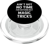 Magician Magic Illusionist Tricks Got No Time For Rien PopSockets PopGrip pour MagSafe