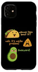 Coque pour iPhone 11 Wanna Taco Bout It Nacho Problem Guacward Funny Mexican Food