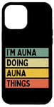 Coque pour iPhone 12 Pro Max Citation personnalisée humoristique I'm Auna Doing Auna Things