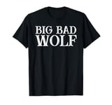 Big Bad and Wolf Funny Wolves Werewolf Cool Dog Design T-Shirt