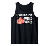 Bake Baking I Watch Me Whip Whip Tank Top