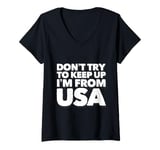 Womens Funny USA Jokes Don't Try To Keep Up I'm From United States V-Neck T-Shirt